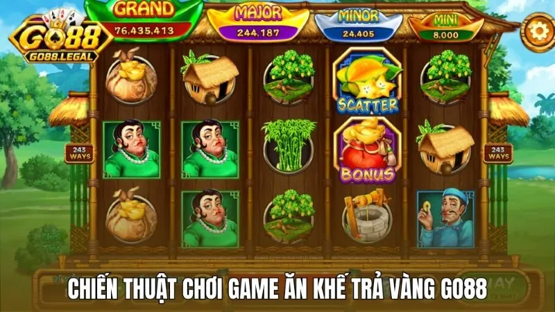 Chiến thuật săn hũ Ăn khế trả vàng Go88 như thế nào dễ trúng?