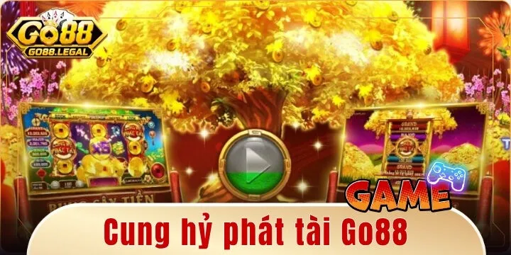 Cung hỷ phát tài Go88 – Tuyệt chiêu rước lộc thần tài đầy túi