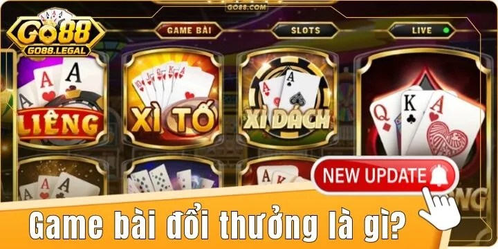 Game bài đổi thưởng là gì? – Sòng bài uy tín, đẳng cấp nhất thị trường