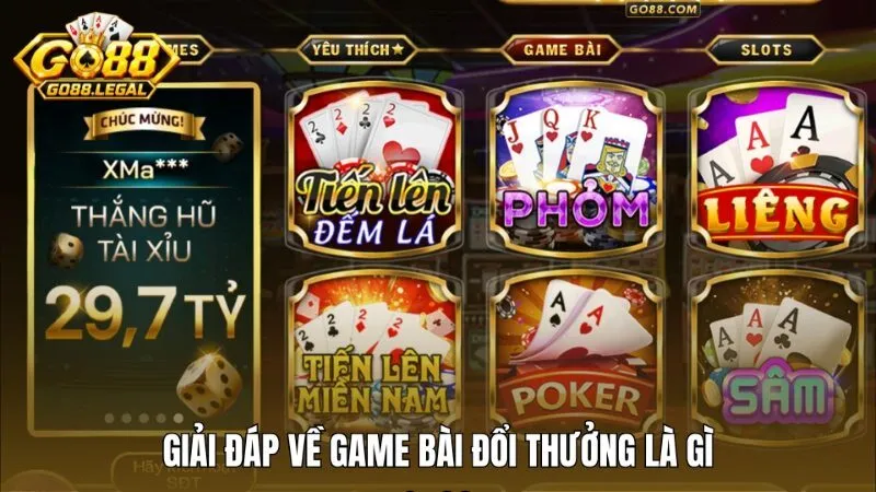 Giải đáp về game bài đổi thưởng là gì?