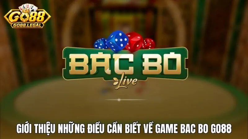 Giới thiệu một chút về game Bac Bo Go88