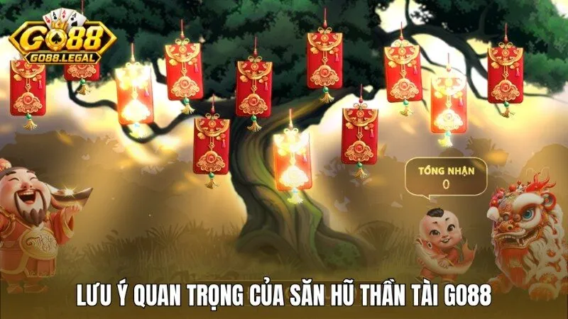 Lưu ý quan trọng khi tham gia săn hũ Thần tài Go88