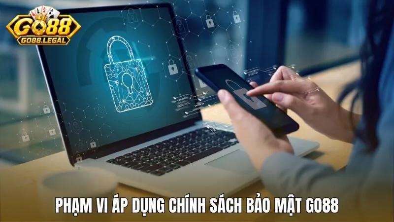 Phạm vi áp dụng chính sách bảo mật Go88 cho tân thủ