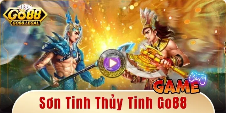 Sơn Tinh Thủy Tinh Go88 – Tựa game nổ hũ đậm chất thần thoại Việt Nam