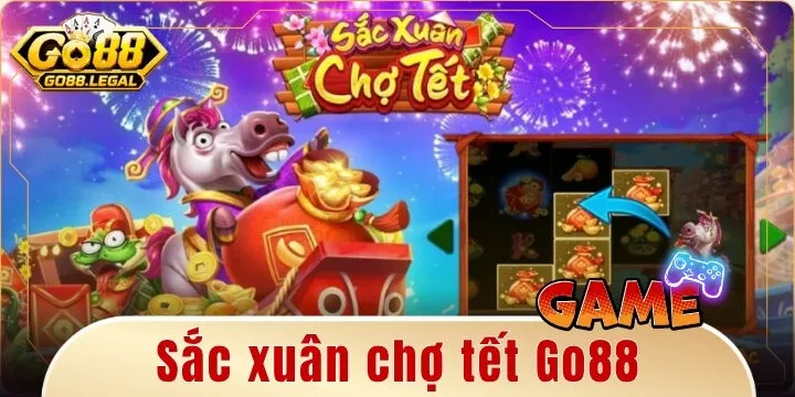 Sắc xuân chợ tết Go88 – Luật chơi chi tiết và bí quyết săn hũ đón lộc tài